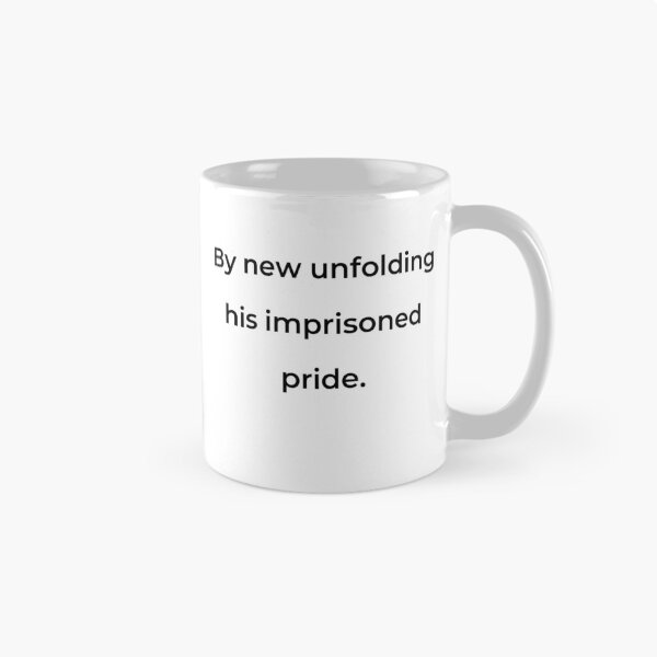 Item preview, "By new unfolding his imprisoned pride." - print black designed and sold by ariksworld.