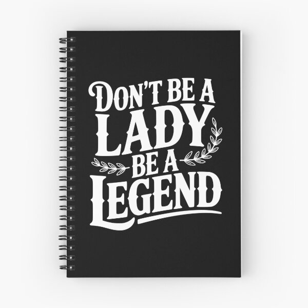 Item preview, Don't Be a Lady Be a Legend designed and sold by Frank Ring.