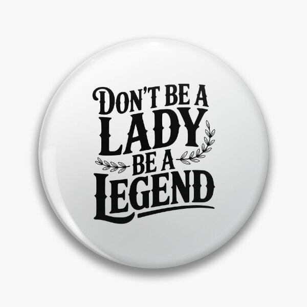 Item preview, Don't Be a Lady Be a Legend designed and sold by Frank Ring.