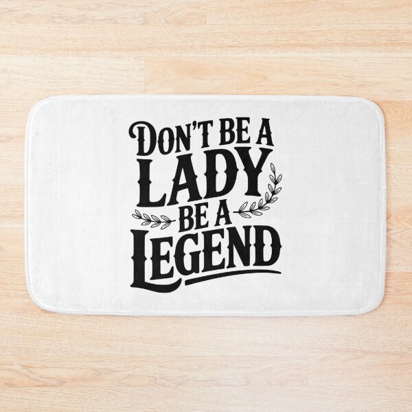 Item preview, Don't Be a Lady Be a Legend designed and sold by Frank Ring.