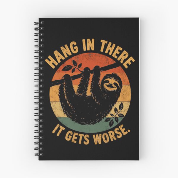 Item preview, Sloth Hang In There It Gets Worse Funny Dark Humor Sarcastic Quote designed and sold by HumansStuck12.