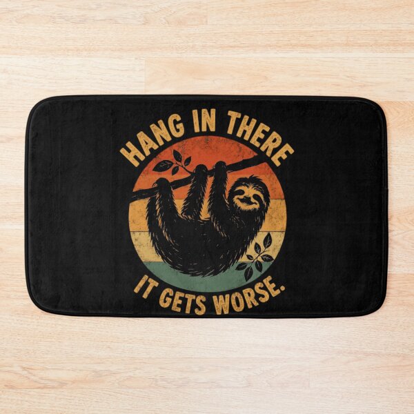 Item preview, Sloth Hang In There It Gets Worse Funny Dark Humor Sarcastic Quote designed and sold by HumansStuck12.