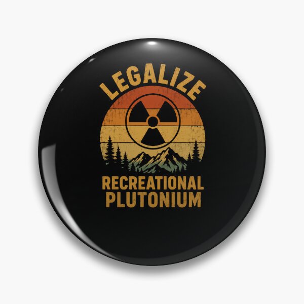 Item preview, Legalize Recreational Plutonium Nuclear Science Humor Scientist Physicist designed and sold by HumansStuck12.