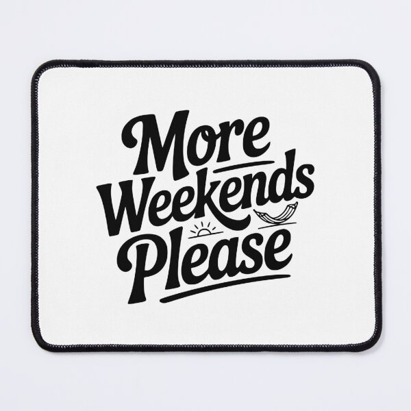 Item preview, More Weekends Please designed and sold by Frank Ring.