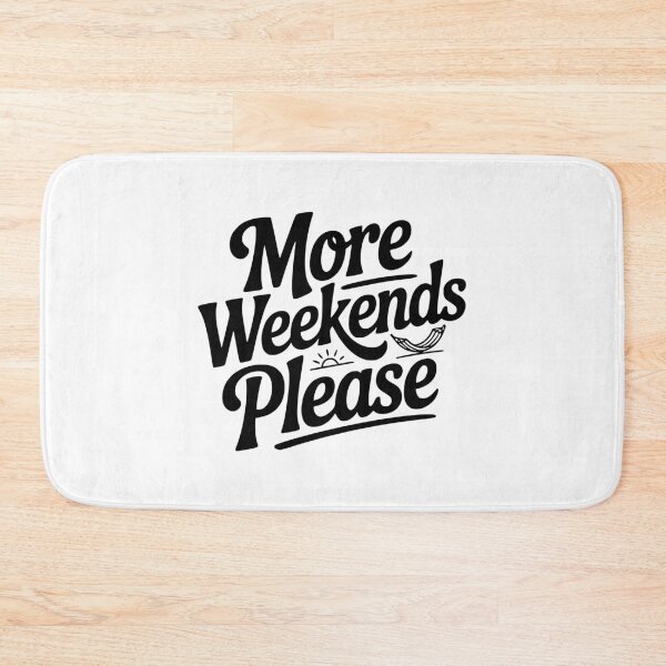 Item preview, More Weekends Please designed and sold by Frank Ring.