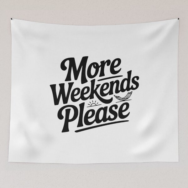 Item preview, More Weekends Please designed and sold by Frank Ring.