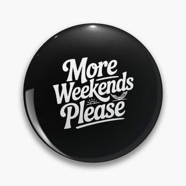 Item preview, More Weekends Please designed and sold by Frank Ring.