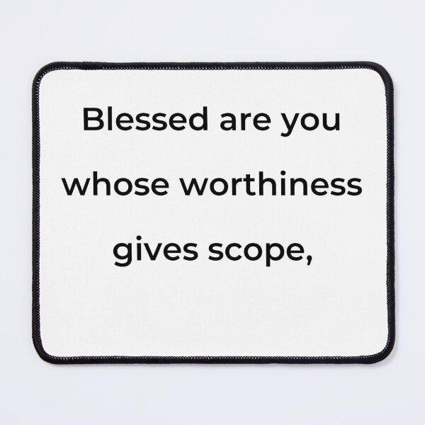 Item preview, "Blessed are you whose worthiness gives scope," - print black designed and sold by ariksworld.