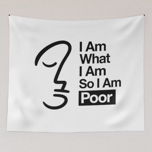 Item preview, I Am What I Am So I Am Poor  designed and sold by Amsterdam Shop.