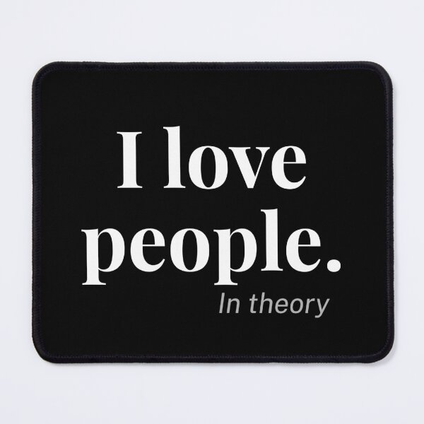 Item preview, I Love People. In Theory. Funny Introvert Sarcastic Quote designed and sold by Odd Serif.