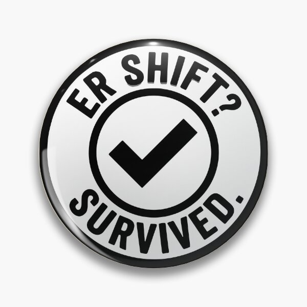 Item preview, ER Shift Survived Emergency Room Nurse Badge Gift Design designed and sold by Dantin.