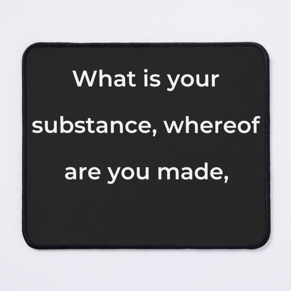 Item preview, “What is your substance, whereof are you made,” - print white designed and sold by ariksworld.