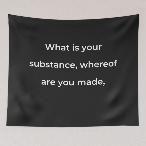 Item preview, “What is your substance, whereof are you made,” - print white designed and sold by ariksworld.