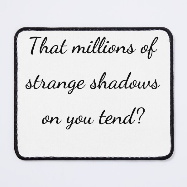 Item preview, “That millions of strange shadows on you tend?” - handwriting black designed and sold by ariksworld.