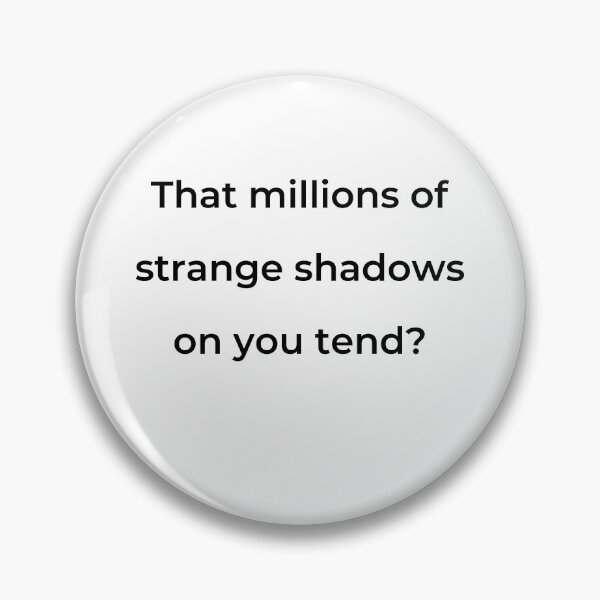 Item preview, “That millions of strange shadows on you tend?” - print black designed and sold by ariksworld.