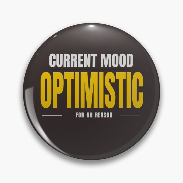 Artikelvorschau, Current Mood Optimistic For No Reason entworfen und verkauft von HeartAndArtShop.