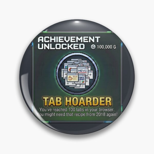 Item preview, Achievement Unlocked: Tab Hoarder designed and sold by Efdoth-Designs.