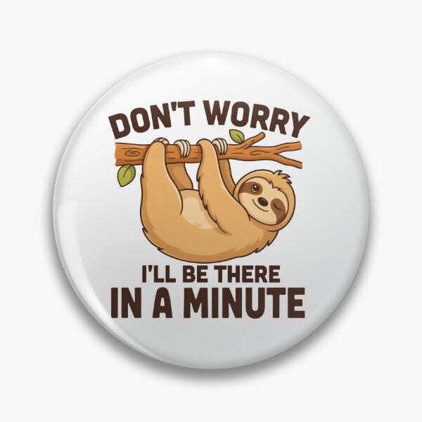 Item preview, Funny Sloth Hanging Illustration Don’t Worry I’ll Be There in a Minute designed and sold by GabeMountainArt.