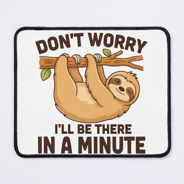 Item preview, Funny Sloth Hanging Illustration Don’t Worry I’ll Be There in a Minute designed and sold by GabeMountainArt.