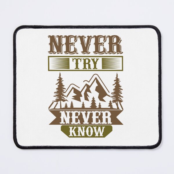 Item preview, Inspirational Outdoor Quote - Never Try Never Know Design designed and sold by RED FIR.