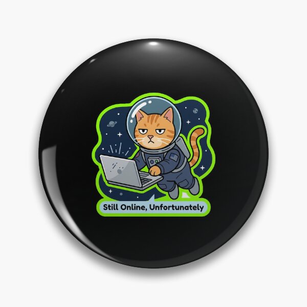 Item preview, Still Online Unfortunately Astronaut Cat Design designed and sold by Cat Meme Fund.