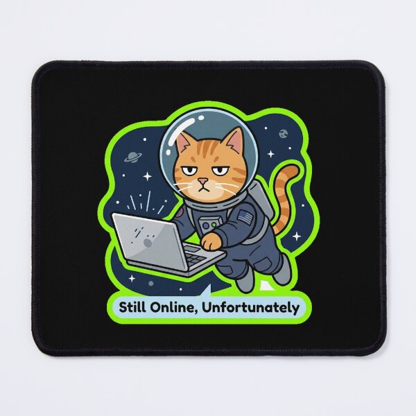 Item preview, Still Online Unfortunately Astronaut Cat Design designed and sold by Cat Meme Fund.