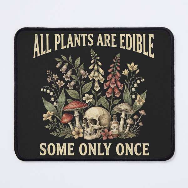 Item preview, All Plants Are Edible, Some Only Once designed and sold by legendaryskins.