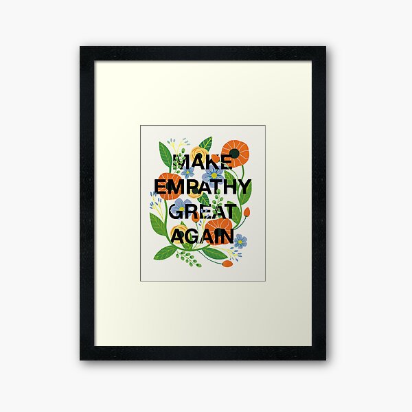 Make Empathy Great Again Framed Art Print