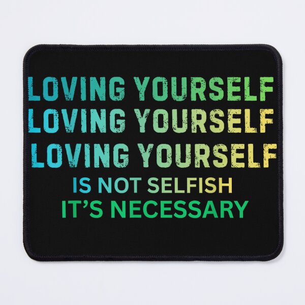 Item preview, Loving Yourself Is Not Selfish It Is Necessary Positive Typography designed and sold by MassonCalepon.