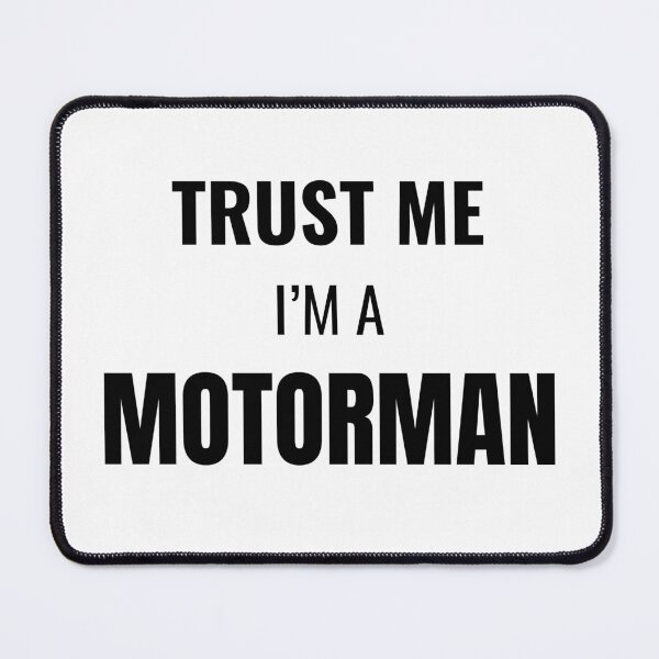 Item preview, Trust Me I'm a Motorman (Black) designed and sold by ShipCrewNation.