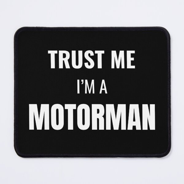 Item preview, Trust Me I'm a Motorman (White) designed and sold by ShipCrewNation.