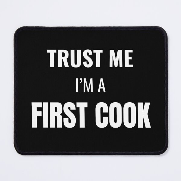 Item preview, Trust Me I'm a First Cook (White) designed and sold by ShipCrewNation.