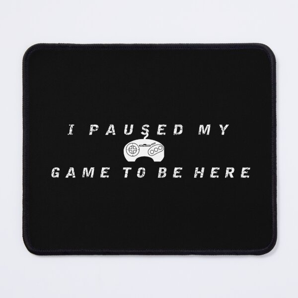 Item preview, Paused My Game To Be Here Funny Retro Relatable Gamer Text designed and sold by Redvibeco.