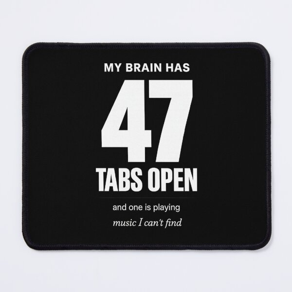 Item preview, My Brain Has 47 Tabs Open And One Is Playing Music I Can't Find T-Shirt  designed and sold by VaultVibes.