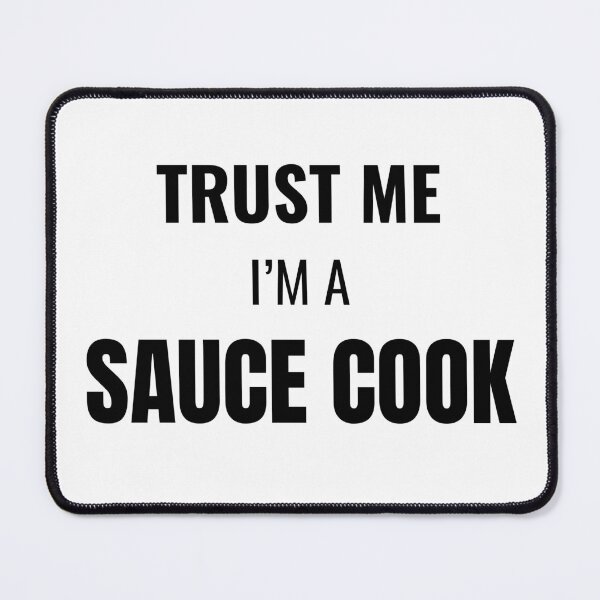 Item preview, Trust Me I'm a Sauce Cook (Black) designed and sold by ShipCrewNation.
