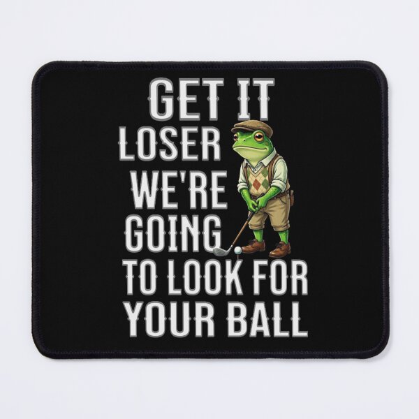 Item preview, Get In Loser Were Going To Look For Your Ball / Golfing Frog designed and sold by TheEndDesign.