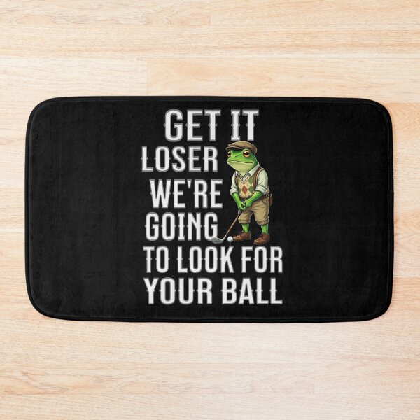 Item preview, Get In Loser Were Going To Look For Your Ball / Golfing Frog designed and sold by TheEndDesign.