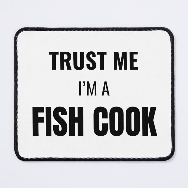 Item preview, Trust Me I'm a Fish Cook (Black) designed and sold by ShipCrewNation.