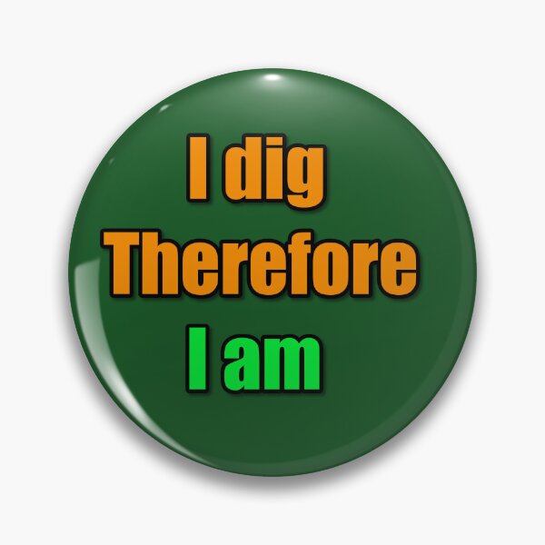 Item preview, I Dig Therefore I Am Metal Detecting Quote designed and sold by TribeGlyph.