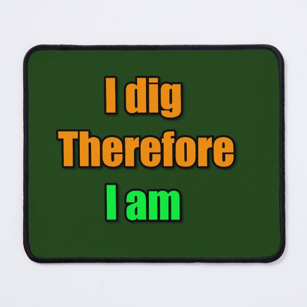 Item preview, I Dig Therefore I Am Metal Detecting Quote designed and sold by TribeGlyph.