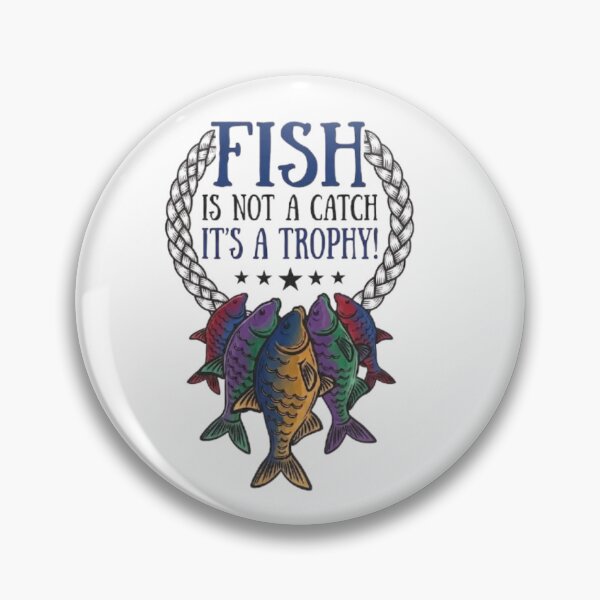 Item preview, Fish Is Not A Catch It's A Trophy - Fishing Lover Design designed and sold by NoFishToday.
