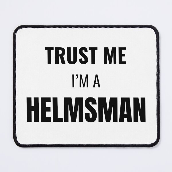 Item preview, Trust Me I'm a Helmsman (Black) designed and sold by ShipCrewNation.