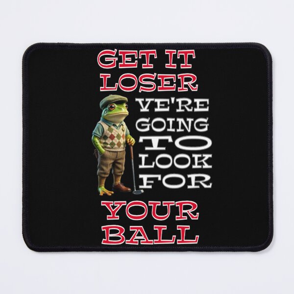 Item preview, Get In Loser Were Going To Look For Your Ball / Golfing Frog designed and sold by TheEndDesign.