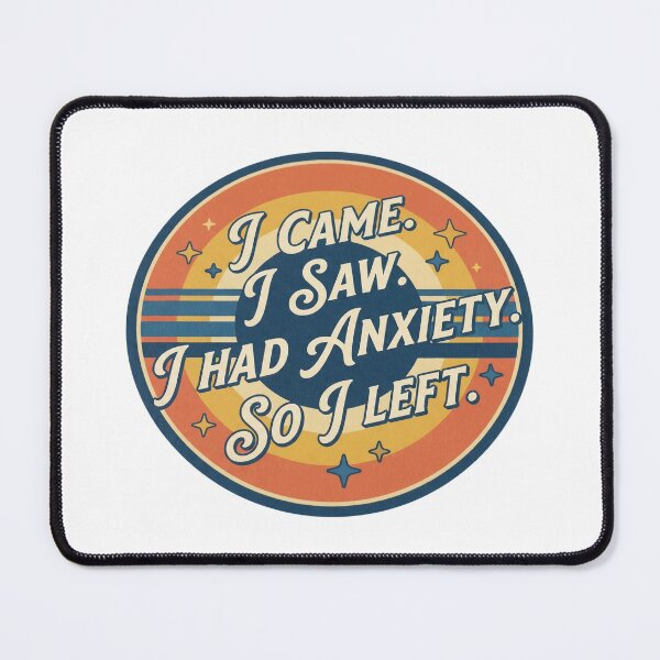 Item preview, I Came. I Saw. I Had Anxiety. So I Left. designed and sold by Soren Graft.