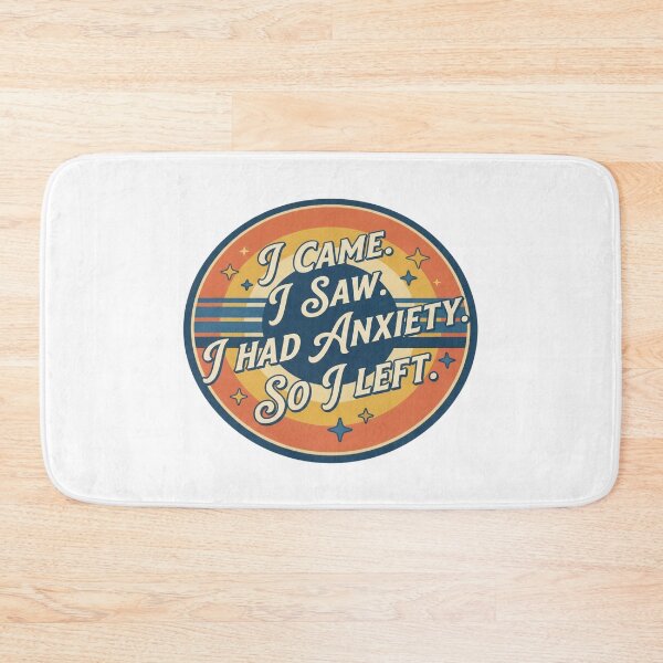 Item preview, I Came. I Saw. I Had Anxiety. So I Left. designed and sold by Soren Graft.