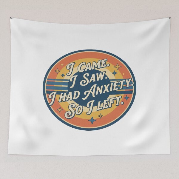 Item preview, I Came. I Saw. I Had Anxiety. So I Left. designed and sold by Soren Graft.