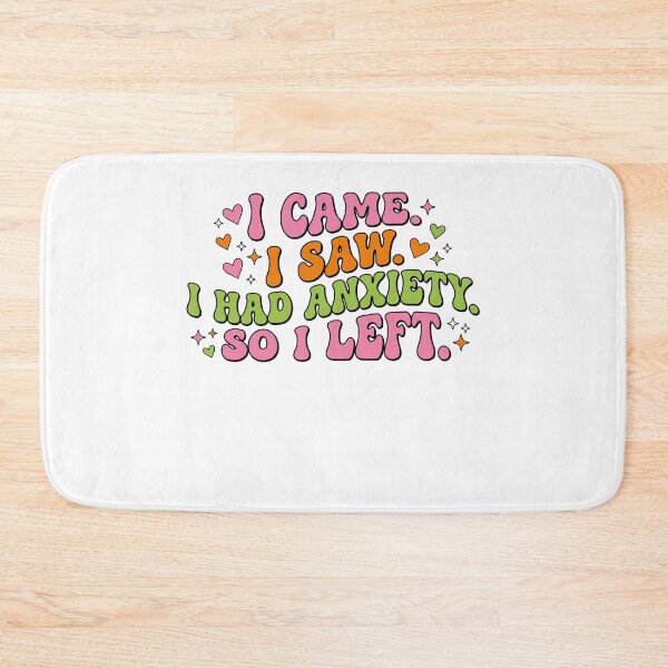 Item preview, I Came. I Saw. I Had Anxiety. designed and sold by Soren Graft.