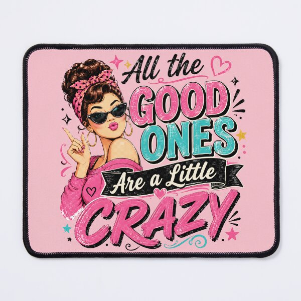 Item preview, Funny Sarcastic Woman - All The Good Ones Are A Little Crazy designed and sold by legendaryskins.