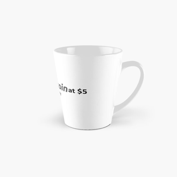 Bought Bitcoin at $5... true story Tall Mug