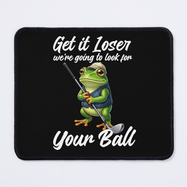 Item preview, Get In Loser Were Going To Look For Your Ball / Golfing Frog designed and sold by TheEndDesign.